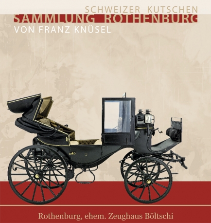 Schweizer Kutschen Sammlung Rothenburg von Rot. Franz Knüsel